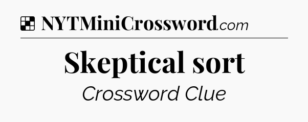 Solution: Skeptical sort - NYT Crossword