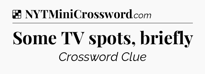 Solution: Some TV spots, briefly - NYT Crossword