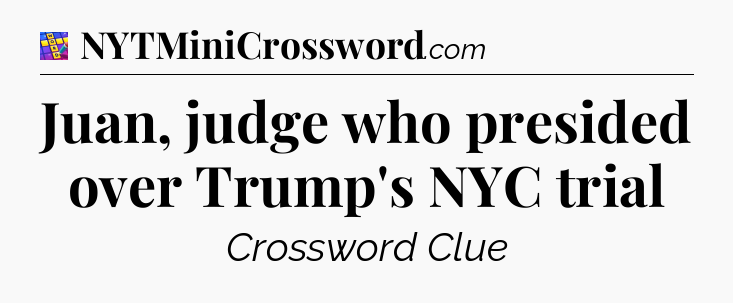 Juan, judge who presided over Trump's NYC trial Codycross