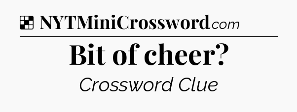 Solution: Bit of cheer - NYT Crossword