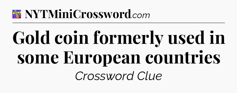 Gold coin formerly used in some European countries Codycross