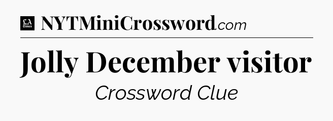 Jolly December visitor - LA Times Crossword