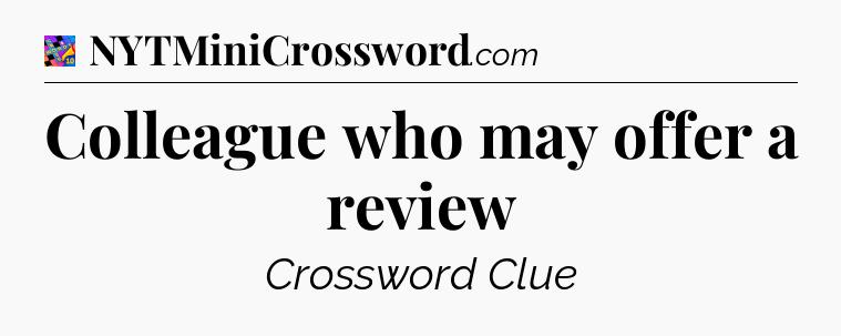 Colleague who may offer a review Crossword Clue