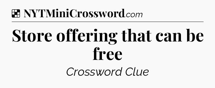Solution: Store offering that can be free - NYT Crossword