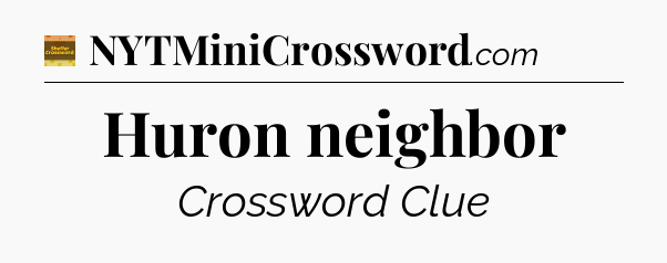 Huron neighbor crossword clue Eugene Sheffer