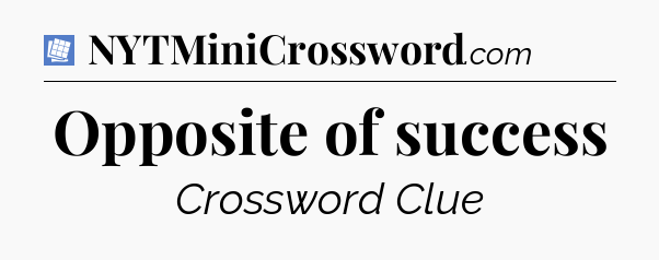 Opposite of success Puzzle Page Crossword Clue
