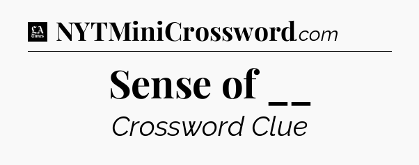 Sense of __ - LA Times Crossword