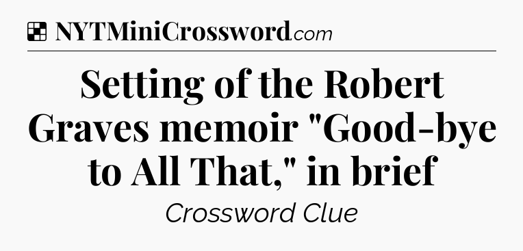 Solution: Setting of the Robert Graves memoir 