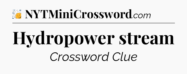 Hydropower stream - 7 Little Words