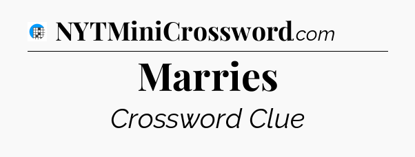 Marries Crossword Clue