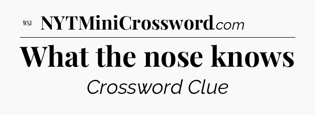 What the nose knows - WSJ Crossword