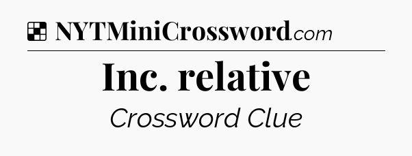 Solution: Inc. relative - NYT Crossword