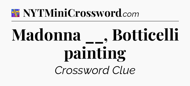 Madonna __, Botticelli painting Codycross