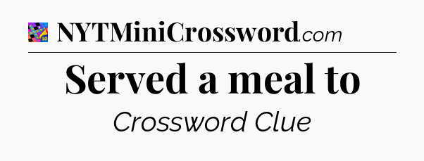 Served a meal to Crossword Clue