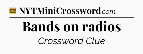 Bands on radios crossword clue Eugene Sheffer