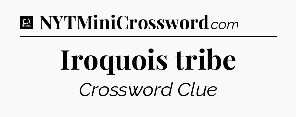 Iroquois tribe - LA Times Crossword