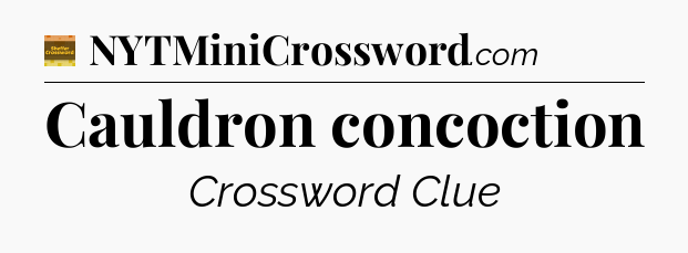 Cauldron concoction - Eugene Sheffer Crossword