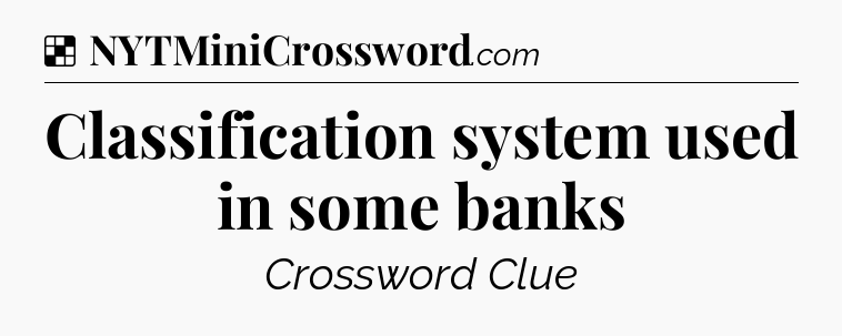 Solution: Classification system used in some banks - NYT Crossword