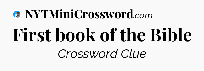 First book of the Bible Crossword Clue