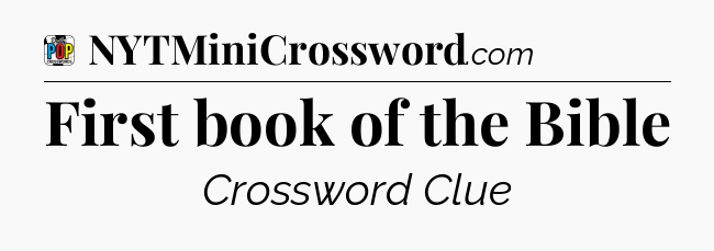 First book of the Bible Crossword Clue