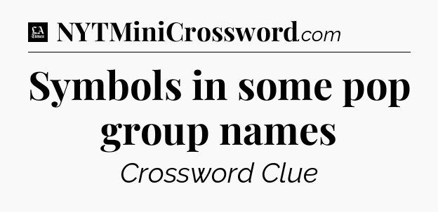 Symbols in some pop group names - LA Times Crossword