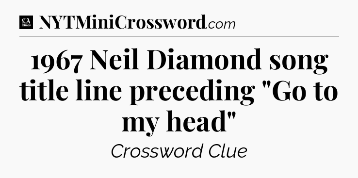 1967 Neil Diamond song title line preceding 