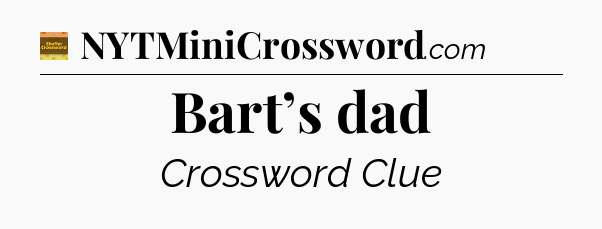 Bart’s dad crossword clue Eugene Sheffer