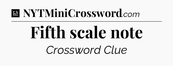 Fifth scale note - LA Times Crossword
