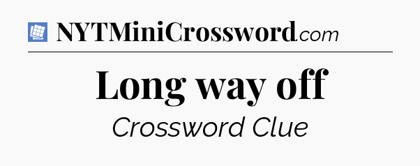 Long way off Puzzle Page Crossword Clue