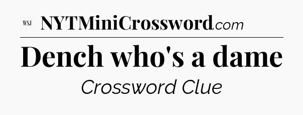 Dench who's a dame - WSJ Crossword