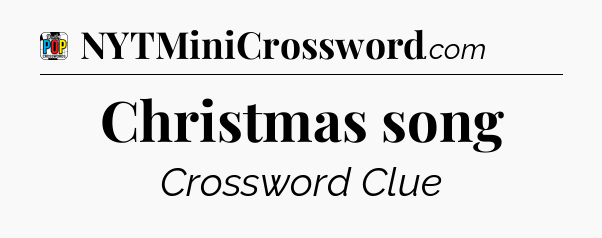 Christmas song Crossword Clue