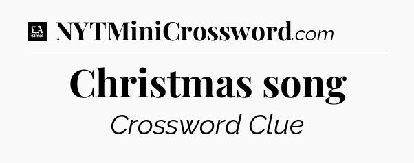 Christmas song - LA Times Crossword