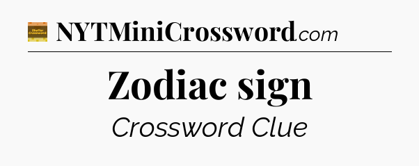 Zodiac sign - Eugene Sheffer Crossword