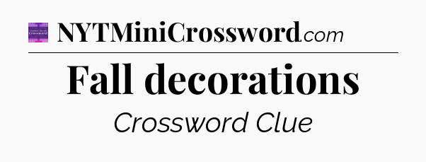 Fall decorations - Thomas Joseph Crossword