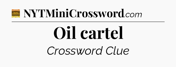 Oil cartel crossword clue Eugene Sheffer