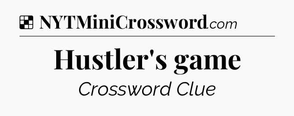 Solution: Hustler's game - NYT Crossword