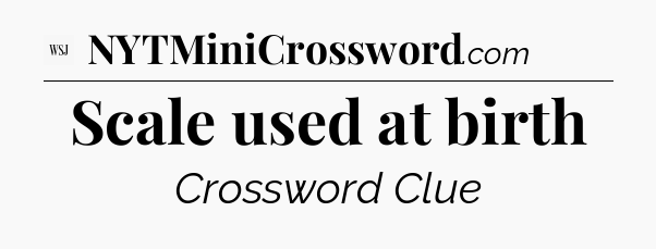 Scale used at birth - WSJ Crossword
