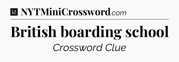British boarding school - LA Times Crossword