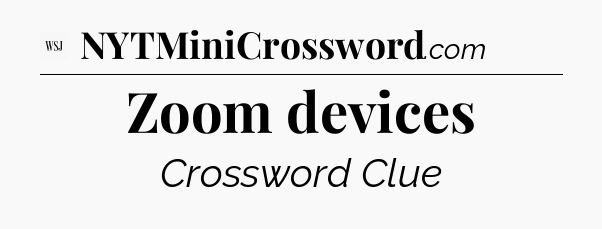 Zoom devices - WSJ Crossword