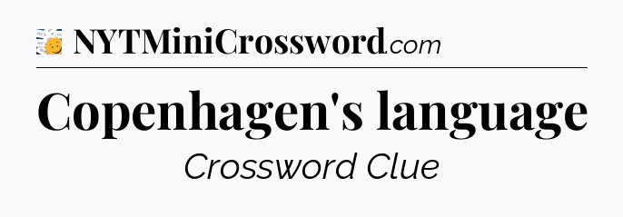 Copenhagen's language - 7 Little Words