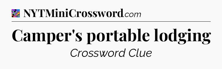 Camper's portable lodging Crossword Clue