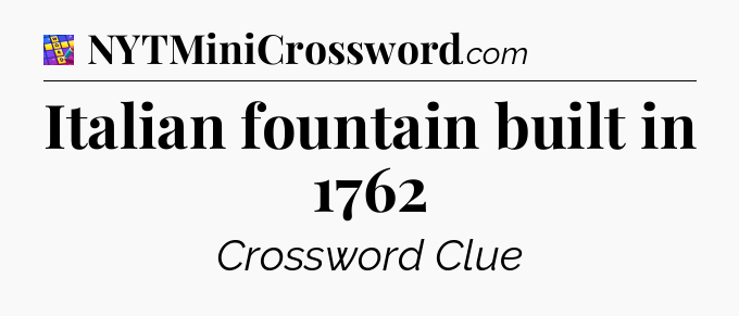 Italian fountain built in 1762 Codycross