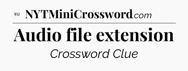 Audio file extension - WSJ Crossword