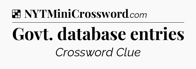 Solution: Govt. database entries - NYT Crossword