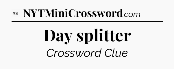 Day splitter - WSJ Crossword