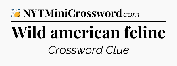 Wild american feline - 7 Little Words