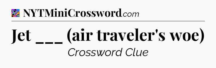 Jet ___ (air traveler's woe) Crossword Clue