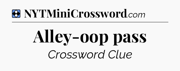 Solution: Alley-oop pass - NYT Mini Crossword