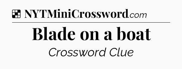 Solution: Blade on a boat - NYT Crossword