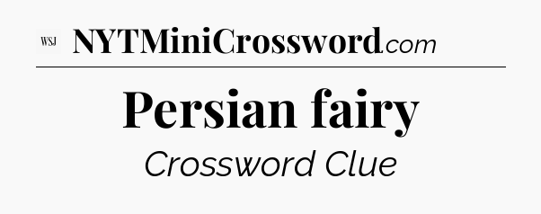 Persian fairy - WSJ Crossword